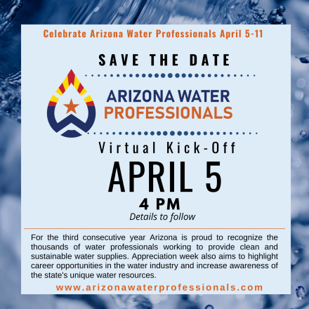 Virtual Kickoff for Arizona Water Professionals Apreciation Week April 5th at 4pm