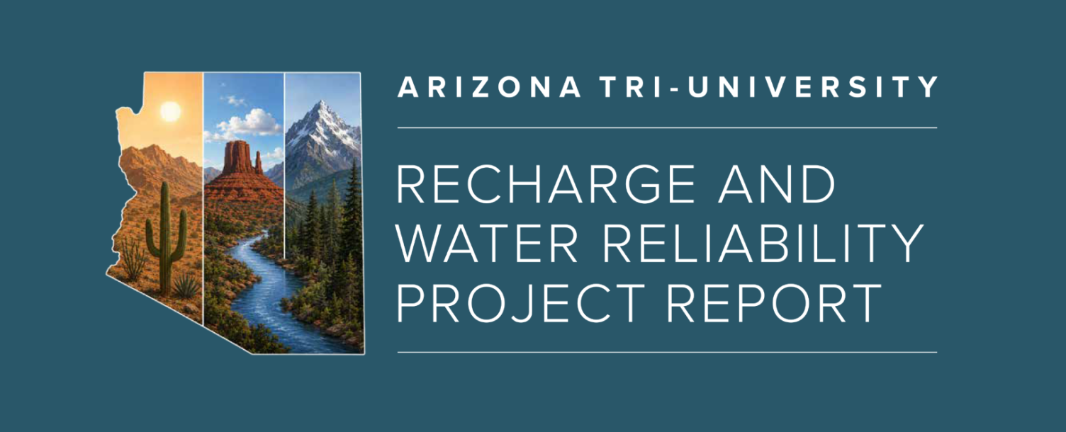 Arizona Tri-University Recharge and Water Reliability Project Report
